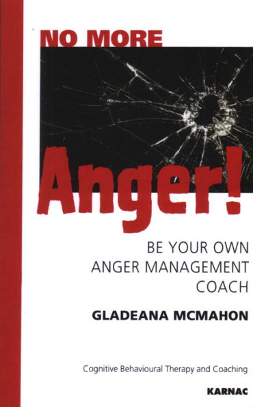 No More Anger!: Be Your Own Anger Management Coach