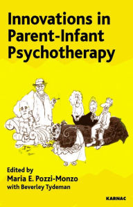 Title: Innovations in Parent-Infant Psychotherapy, Author: Maria Pozzi Monzo