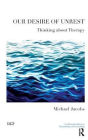 Our Desire of Unrest: Thinking About Therapy
