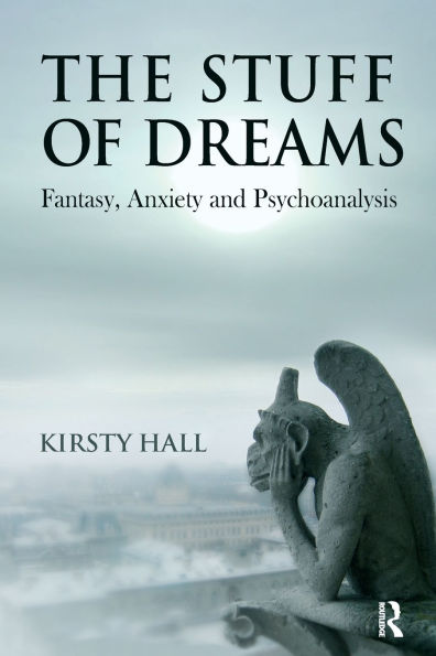 The Stuff of Dreams: Anxiety, Fantasy, and Psychoanalysis