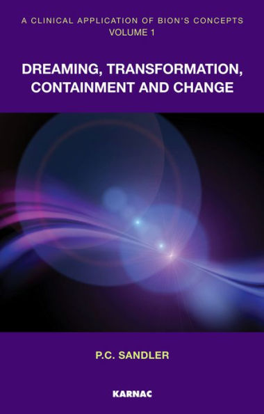 A Clinical Application of Bion's Concepts: Dreaming, Transformation, Containment and Change