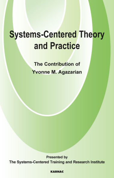 Systems-Centred Theory and Practice: The Contribution of Yvonne Agazarian