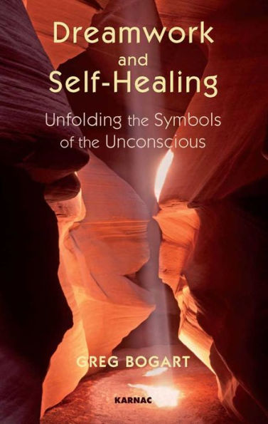 Dreamwork and Self-Healing: Unfolding the Symbols of the Unconscious / Edition 1