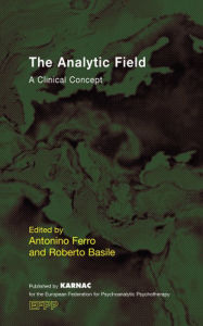 Title: The Analytic Field: A Clinical Concept, Author: Roberto Basile