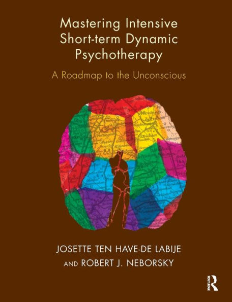 Mastering Intensive Short-Term Dynamic Psychotherapy: A Roadmap to the Unconscious