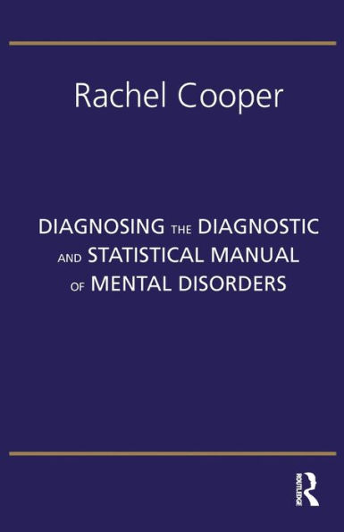 Diagnosing the Diagnostic and Statistical Manual of Mental Disorders: Fifth Edition / Edition 1