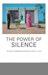 Title: The Power of Silence: Silent Communication in Daily Life, Author: Colum Kenny