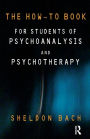 The How-To Book for Students of Psychoanalysis and Psychotherapy / Edition 1