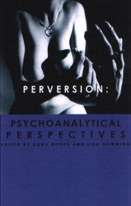 Title: Perversion: Psychoanalytic Perspectives/Perspectives on Psychoanalysis / Edition 1, Author: Prof. Lisa Downing