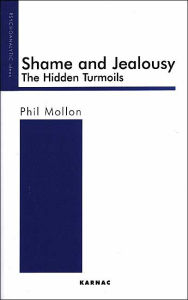 Title: Shame and Jealousy: The Hidden Turmoils, Author: Phil Mollon