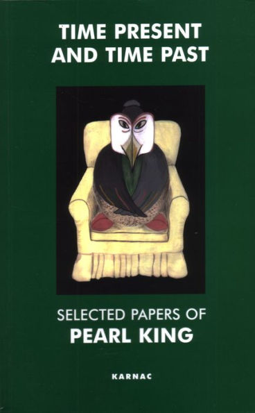 Time Present and Past: Selected Papers of Pearl King