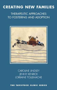 Title: Creating New Families: Therapeutic Approaches to Fostering, Adoption and Kinship Care, Author: Jenny Kenrick