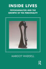 Inside Lives: Psychoanalysis and the Growth of the Personality