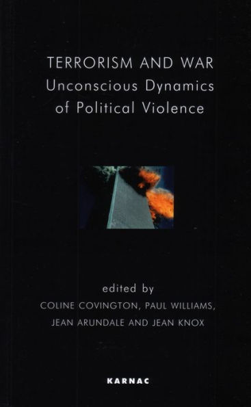 Terrorism and War: Unconscious Dynamics of Political Violence