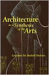 Title: Architecture as a Synthesis of the Arts, Author: Rudolf Steiner