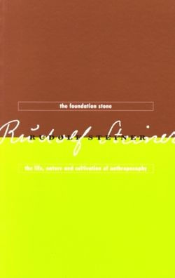 Foundation Stone: Life, Nature and Cultivation of Anthroposophy