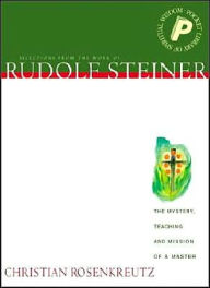 Title: Christian Rosenkreutz: The Mystery, Teaching and Mission of a Master, Author: Rudolf Steiner