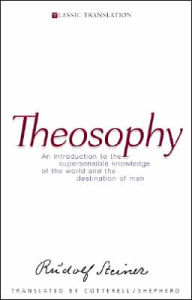 Title: Theosophy: An Introduction to the Supersensible Knowledge of the World and the Destination of Man, Author: Rudolf Steiner