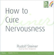 Title: How to Cure Nervousness: (Cw 143), Author: Rudolf Steiner
