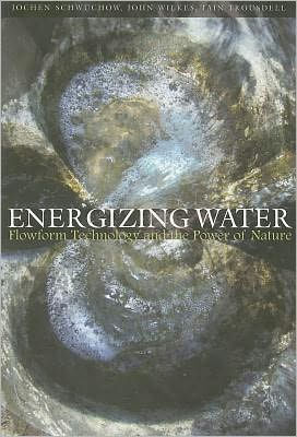 Energizing Water: Flowform Technology and the Power of Nature