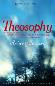 Title: Theosophy: An Introduction to the Supersensible Knowledge of the World and the Destination of Man, Author: Rudolf Steiner