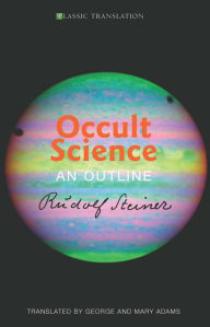 Title: Occult Science: An Outline, Author: Rudolf Steiner
