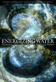 Title: Energizing Water: Flowform Technology and the Power of Nature, Author: Jochen Schwuchow