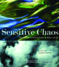 Title: Sensitive Chaos: The Creation of Flowing Forms in Water and Air, Author: Theodor Schwenk