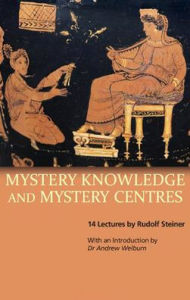 Title: Mystery Knowledge and Mystery Centres: (Cw 232), Author: Rudolf Steiner