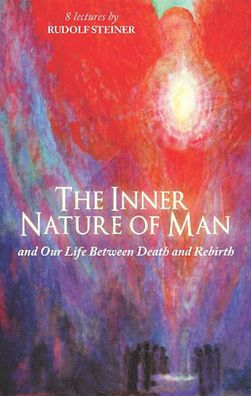 The Inner Nature of Man: and Our Life Between Death Rebirth (Cw 153)