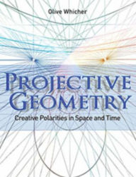 Title: Projective Geometry: Creative Polarities in Space and Time, Author: Olive Whicher