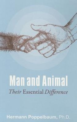 Man and Animal : Their Essential Difference