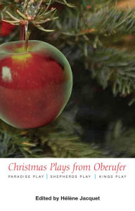 Title: Christmas Plays by Oberufer:: the Paradise Play, the Shepherds Play, the Kings Play, Author: Rudolf Steiner