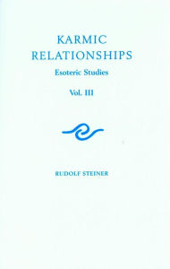 Title: Karmic Relationships: Volume 3: Esoteric Studies, Author: Rudolf Steiner
