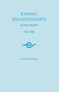 Title: Karmic Relationships: Volume 8: Esoteric Studies, Author: Rudolf Steiner