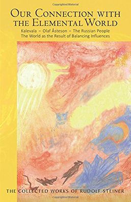 Our Connection with the Elemental World: Kalevala - Olaf ï¿½steson Russian People: World as Result of Balancing Influences (Cw 158)