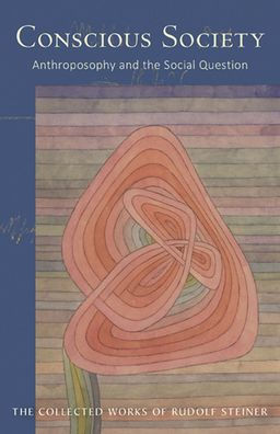 Conscious Society: Anthroposophy and the Social Question (Cw 189)