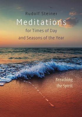 Meditations for Times of Day and Seasons of the Year: Breathing the Spirit