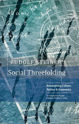 Social Threefolding: Rebalancing Culture, Politics and Economics: An Introductory Reader