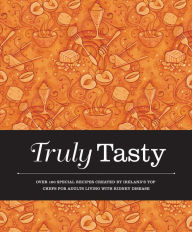 Title: Truly Tasty: Over 100 Special Recipes Created by Ireland's Top Chefs for People Liv, Author: Valerie Twomey