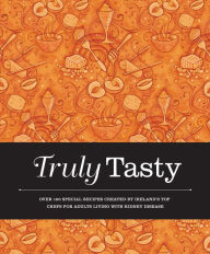 Title: Truly Tasty: Over 100 Special Recipes Created by Ireland's Top Chefs for Adults Liv, Author: Valerie Twomey