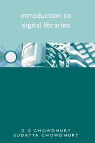 Title: Introduction to Digital Libraries / Edition 1, Author: Sudatta Chowdhury