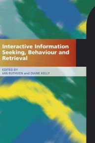 Title: Interactive Information Seeking, Behaviour and Retrieval, Author: Ian Ruthven