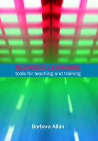 Title: Blended Learning: Tools for Teaching and Training, Author: Barbara Allan