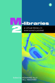 Title: M-Libraries 2: A Virtual Library in Everyone's Pocket, Author: Mohamed Ally