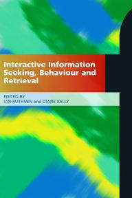 Title: Interactive Information Seeking, Behaviour and Retrieval, Author: Ian Ruthven