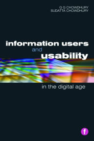 Title: Information Users and Usability in the Digital Age, Author: G. G. Chowdhury