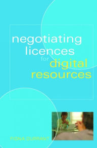 Title: Negotiating Licences for Digital Resources, Author: Fiona Durrant