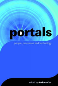 Title: Portals: People, Processes, Technology, Author: Andrew Cox