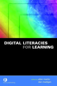Title: Digital Literacies for Learning, Author: Allan Martin